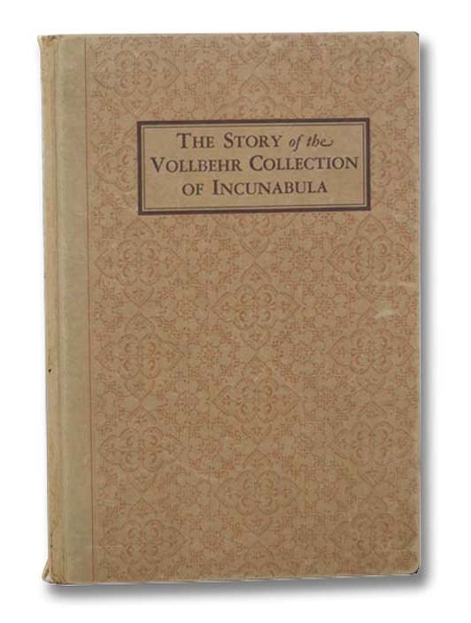 Item #2299140 The Story of the Vollbehr Collection of Incunabula. Frederick W. Ashely.