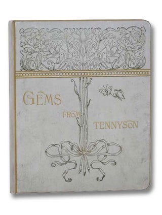 Item #2299173 Gems from Tennyson. Alfred Tennyson, Lord