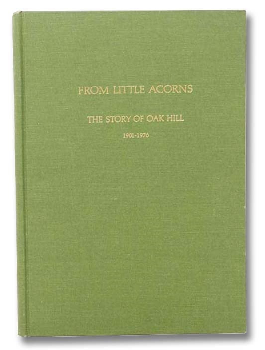 Item #2299517 From Little Acorns: The Story of Oak Hill, 1901-1976 -- The Seventy-Five Year Account of the History of Oak Hill Country Club, Rochester, New York. Howard C. Hosmer.
