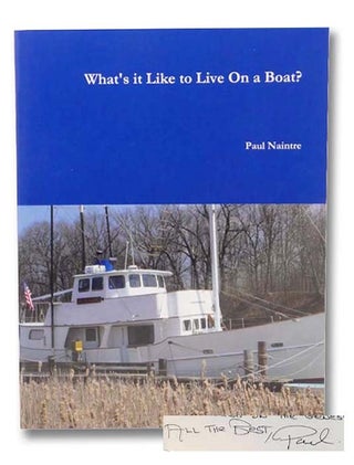 Item #2299612 What's It Like to Live On a Boat? Paul Naintre