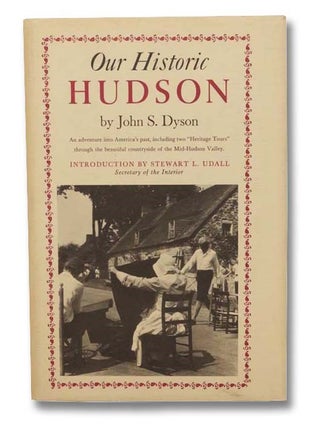 Item #2299745 Our Historic Hudson. John S. Dyson, Stewart L. Udall