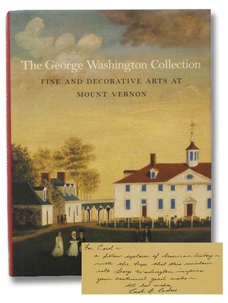 Item #2299939 The George Washington Collection: Fine and Decorative Arts at Mount Vernon. Carol...