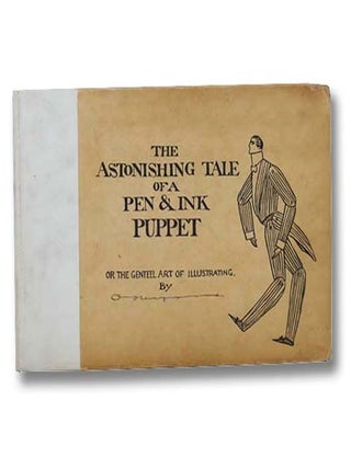 The Astonishing Tale of a Pen and Ink Puppet; or, the Genteel Art of Illustrating. Oliver Herford.