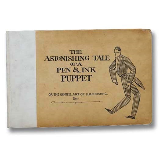 Item #2299961 The Astonishing Tale of a Pen and Ink Puppet; or, the Genteel Art of Illustrating. Oliver Herford.
