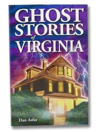Item #2301303 Ghost Stories of Virginia. Dan Asfar