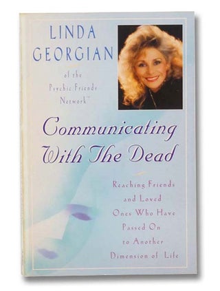 Item #2301475 Communicating with the Dead: Reaching Friends and Loved Ones Who Have Passed on to...
