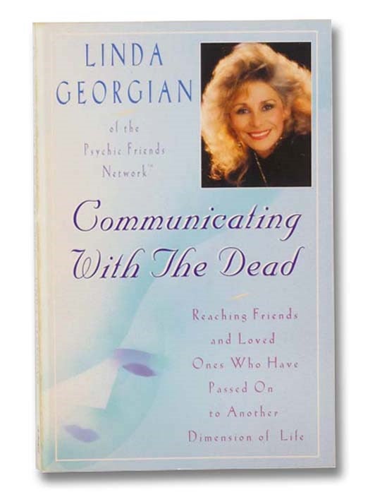 Item #2301475 Communicating with the Dead: Reaching Friends and Loved Ones Who Have Passed on to Another Dimension of Life. Linda Georgian.