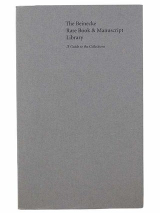 Item #2302790 The Beinecke Rare Book and Manuscript Library: A Guide to the Collections. Yale...