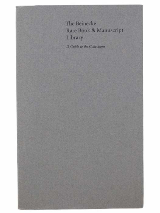 Item #2302790 The Beinecke Rare Book and Manuscript Library: A Guide to the Collections. Yale University, Beinecke Library.