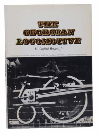Item #2303004 The Georgian Locomotive: Some Elegant Steam Motive Power in the South and...