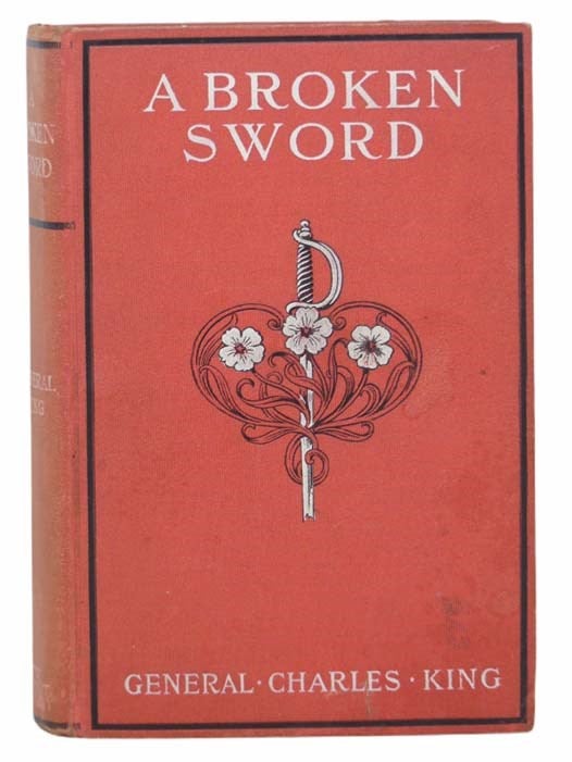 Item #2303497 A Broken Sword: A Tale of the Civil War. General Charles King.