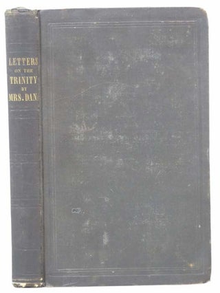 Item #2303639 Letters Addressed to Relatives and Friends, Chiefly in Reply to Arguments in...