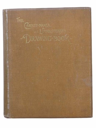 Item #2303684 The Cabinet-Maker and Upholsterer's Drawing-Book, Complete with 'Appendix' and...