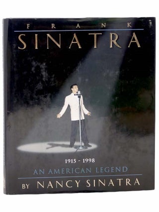 Item #2303716 Frank Sinatra: An American Legend, 1915-1998. Nancy Sinatra