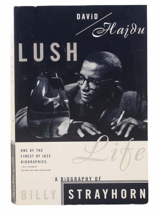 Item #2303758 Lush Life: A Biography of Billy Strayhorn. David Hajdu