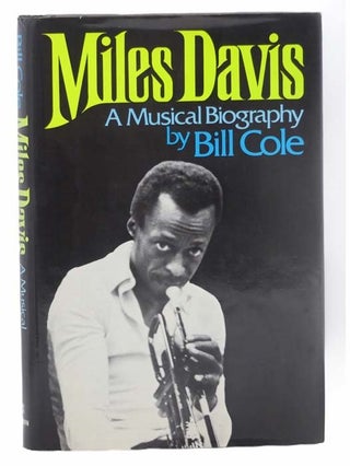 Item #2303774 Miles Davis: A Musical Biography. Bill Cole
