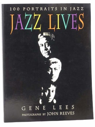 Item #2303793 Jazz Lives: 100 Portraits in Jazz. Gene Lees