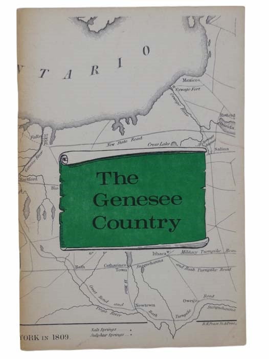 Item #2303902 The Genesee Country and Especially the Story of Castile: An Affectionate Essay. Katherine Barnes.