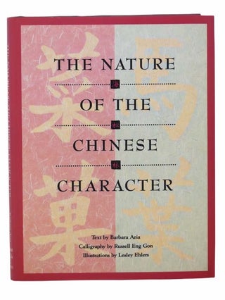 Item #2303925 The Nature of the Chinese Character. Barbara Aria