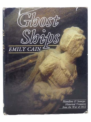 Item #2304038 Ghost Ships - Hamilton & Scourge: Historical Treasures from the War of 1812. Emily...