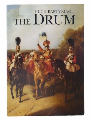 Item #2304079 The Drum: A Royal Tournament Tribute to the Military Drum. Hugh Barty-King, H R. H....