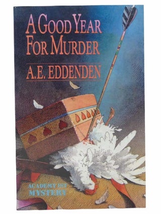 Item #2304169 A Good Year For Murder: Albert J Tretheway Series. A. E. Eddenden