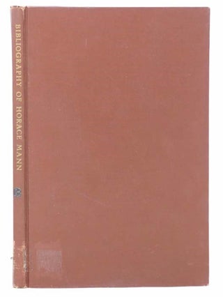 Item #2304392 Selective and Critical Bibliography of Horace Mann. Compiled by Works of the...