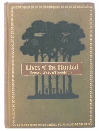 Item #2304474 Lives of the Hunted, Containing a True Account of the Doings of Five Quadrupeds and...