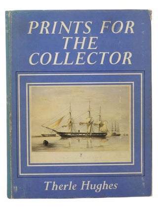 Item #2304485 Prints for the Collector: British Prints from 1500 to 1900. Therle Hughes