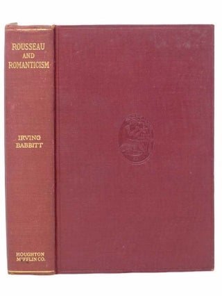 Item #2304488 Rousseau and Romanticism. Irving Babbitt