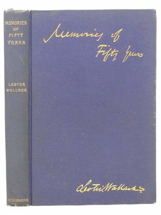 Memories of Fifty Years. Lester Wallack, Laurence Hutton.