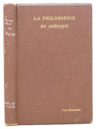 Item #2304610 La Philosophie en Amerique: Depuis Les Origines Jusqu'a Nos Jours (1607-1900):...