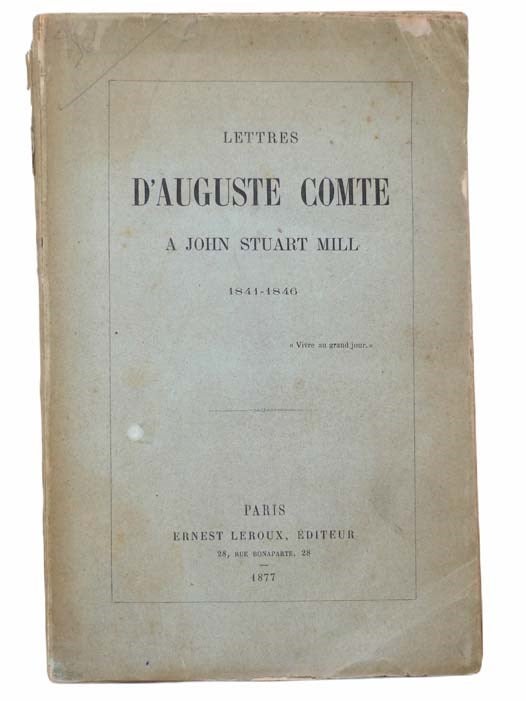 Item #2304629 Lettres D'Auguste Comte a John Stuart Mill, 1841-1846 [FRENCH TEXT]. Auguste Comte, John Stuart Mill.