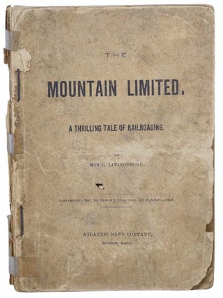 The Mountain Limited. A Thrilling Tale of Railroading. Win C. Livingstone.