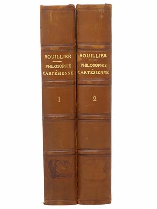 Histoire De La Philosophie Cartesienne, in Two Volumes [FRENCH TEXT]