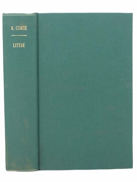 Item #2304657 Auguste Comte et la Philosophie Positive. Auguste Comte, E. Littre.