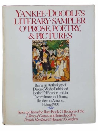 Item #2304658 Yankee Doodles Literary Sampler of Prose, Poetry, and Pictures: Being an Anthology...