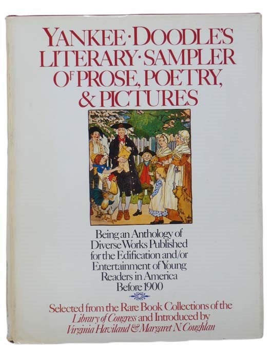 Item #2304658 Yankee Doodles Literary Sampler of Prose, Poetry, and Pictures: Being an Anthology of Diverse Works Published for the Edification and/or Entertainment of Young Readers in America Before 1900. Virginia Haviland, Margaret N. Coughlan.