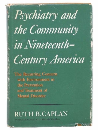 Item #2304744 Psychiatry and the Community in Nineteenth-Century America: The Recurring Concern...
