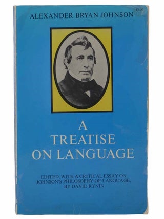 Item #2304756 A Treatise on Language. Alexander Bryan Johnson, David Rynin