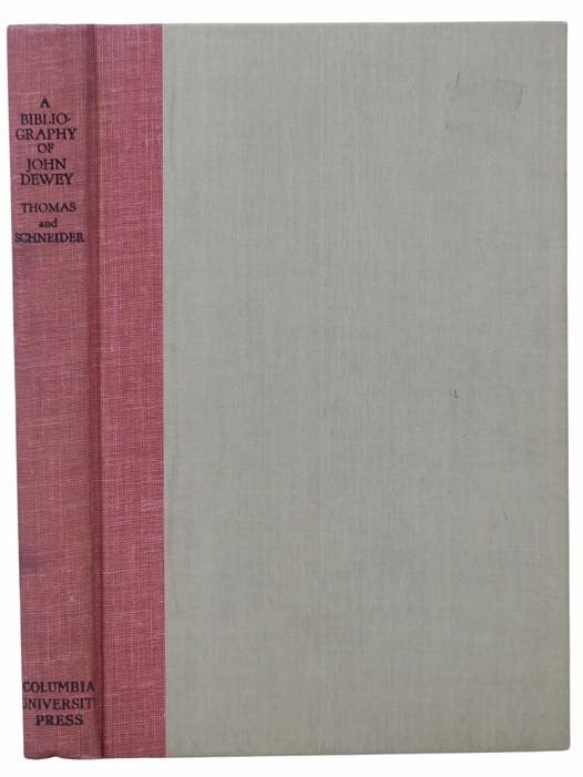 Item #2304760 A Bibliography of John Dewey. Milton Halsey Thomas, Herbert Wallace Schneider.