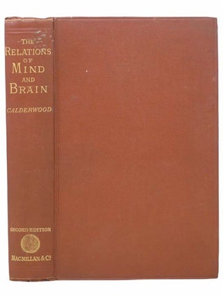 Item #2304775 The Relations of Mind and Brain. Henry Calderwood