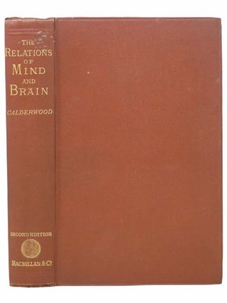 Item #2304775 The Relations of Mind and Brain. Henry Calderwood