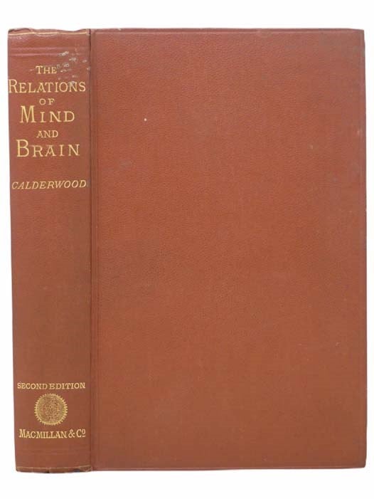 Item #2304775 The Relations of Mind and Brain. Henry Calderwood.