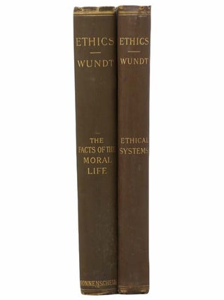 Ethics: An Investigation of the Facts and Laws of the Moral Life: The Facts of the Moral Life; Ethical Systems
