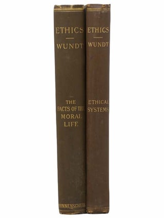 Ethics: An Investigation of the Facts and Laws of the Moral Life: The Facts of the Moral Life; Ethical Systems