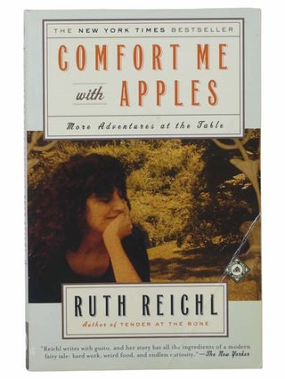 Item #2304848 Comfort Me with Apples: More Adventures at the Table. Ruth Reichl