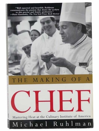 Item #2304853 The Making of a Chef: Mastering Heat at the Culinary Institute of America. Michael...