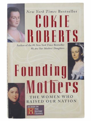 Item #2304891 Founding Mothers: The Women Who Raised Our Nation. Cokie Roberts