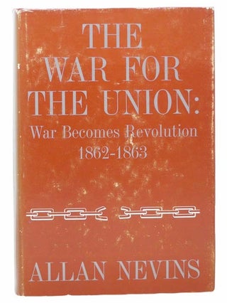 Item #2304943 The War for the Union: War Becomes Revolution, 1862-1863. Allan Nevins